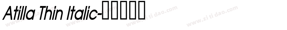 Atilla Thin Italic字体转换